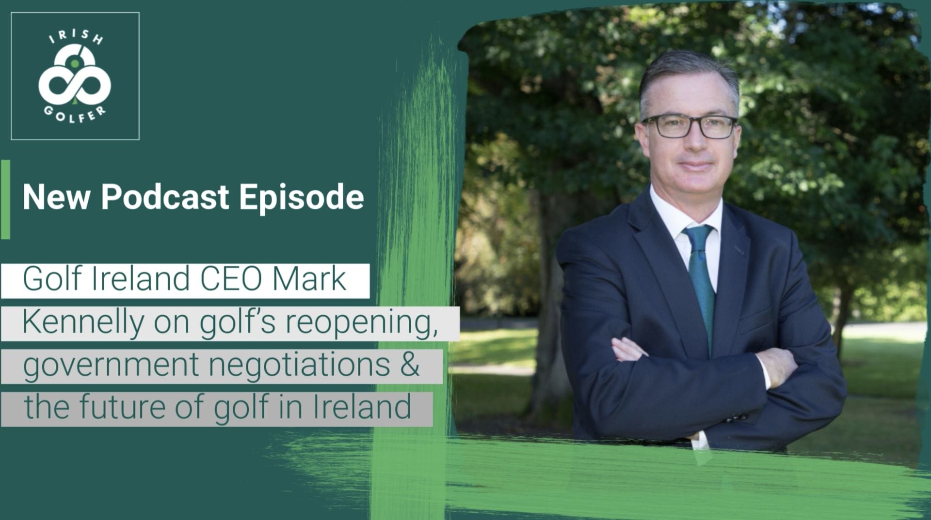 Podcast: Golf Ireland CEO Kennelly on Golf’s Reopening, Government Negotiations & the future