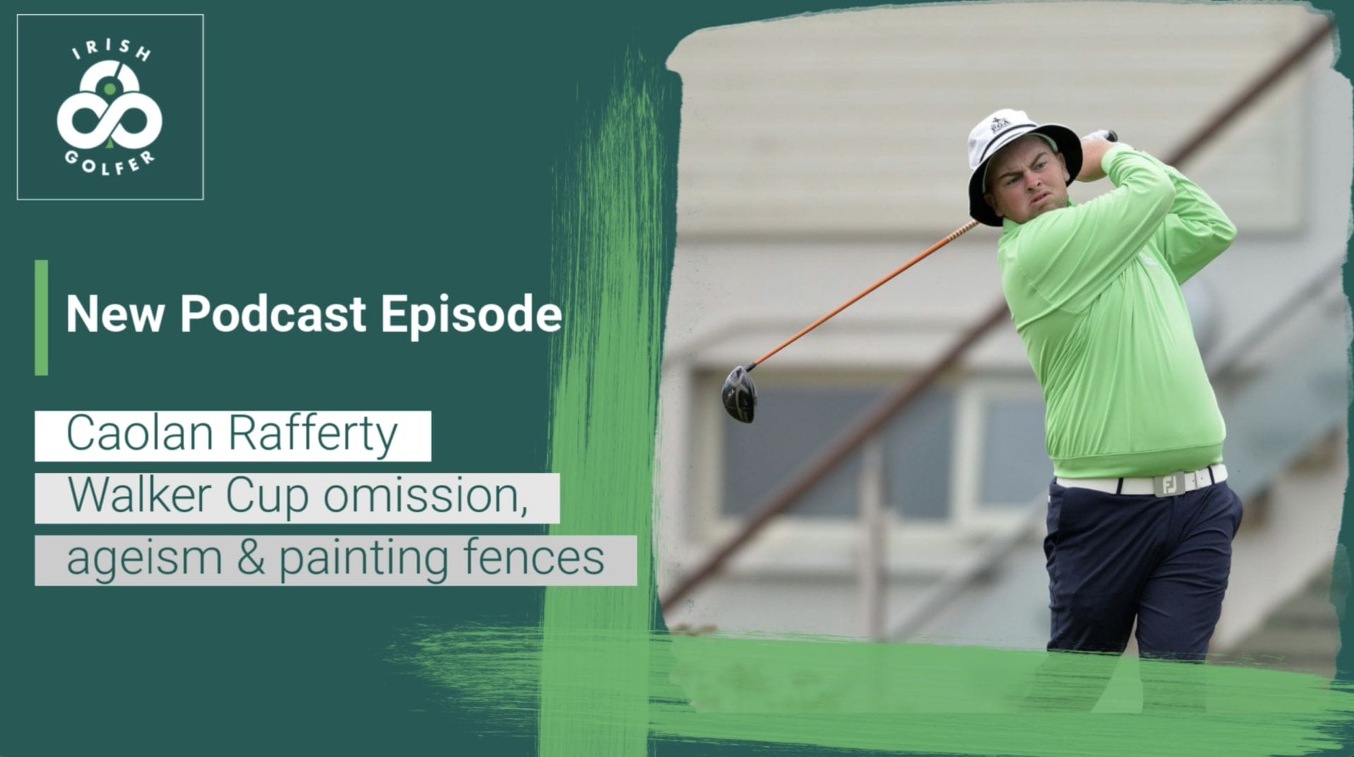Podcast: Caolan Rafferty – Walker Cup omission, ageism & painting fences