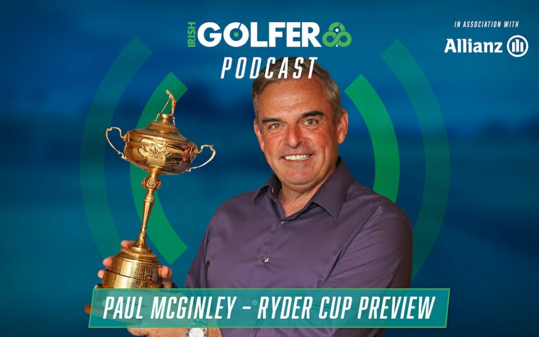 Podcast – Ryder Cup Preview with Paul McGinley