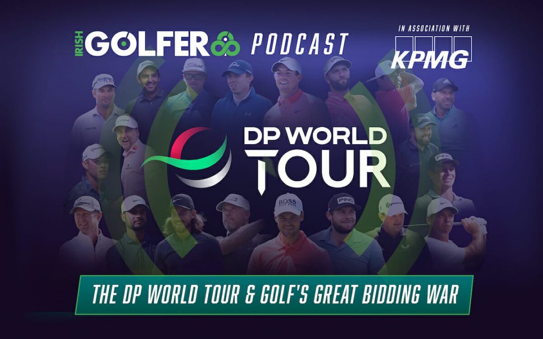 Podcast – The DP World Tour & Golf’s Great Bidding War