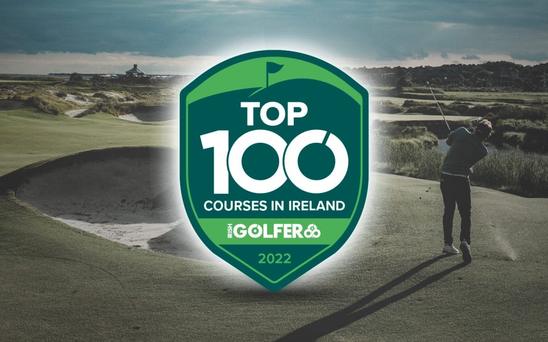 The 2022 Irish Golfer Top 100 Courses In Ireland Ranking