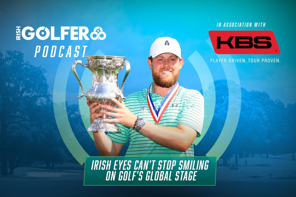 Podcast: Irish eyes can’t stop smiling on golf’s global stage